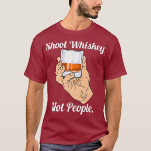 Shoot Whiskey nicht Leute Anti-Waffen-Aktion für T-Shirt