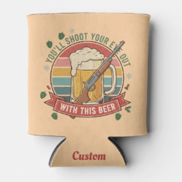 Shoot Your Eye Out Kühler - Personalisierte Bierkü Dosenkühler