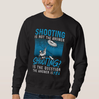Shooting ist keine Frage Clay Taube ist Antwort Cl Sweatshirt
