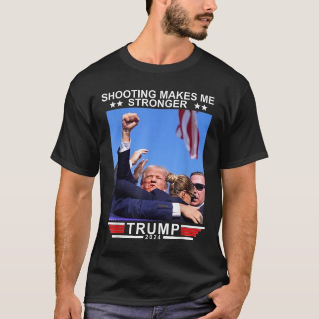Shooting macht mich stärker Donald Trump 2024 T-Shirt (Vorderseite)