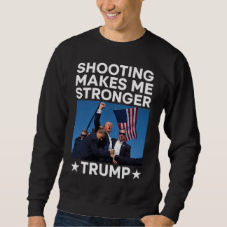 Shooting macht mich stärker Trump im Kampf gegen d Sweatshirt