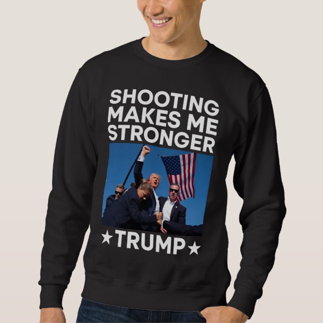 Shooting macht mich stärker Trump im Kampf gegen d Sweatshirt (Vorderseite)