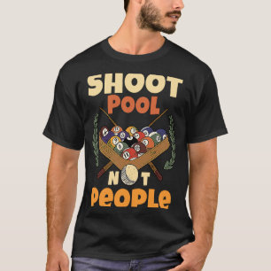Shooting Pool nicht Leute für Pool und Snooker-Spi T-Shirt