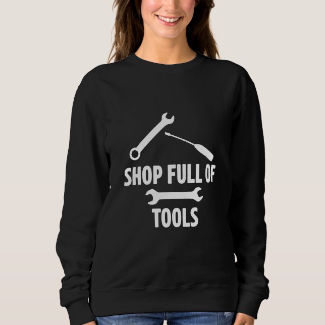 Shop Full Of Tools Car Mechanic Vehicle Technician Sweatshirt (Vorderseite)