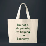 Shopaholische Tasche<br><div class="desc">Ich bin kein Shopaholiker und helfe der Wirtschaft. Kann angepasst werden,  Text und Bilder können nach Belieben geändert werden.</div>