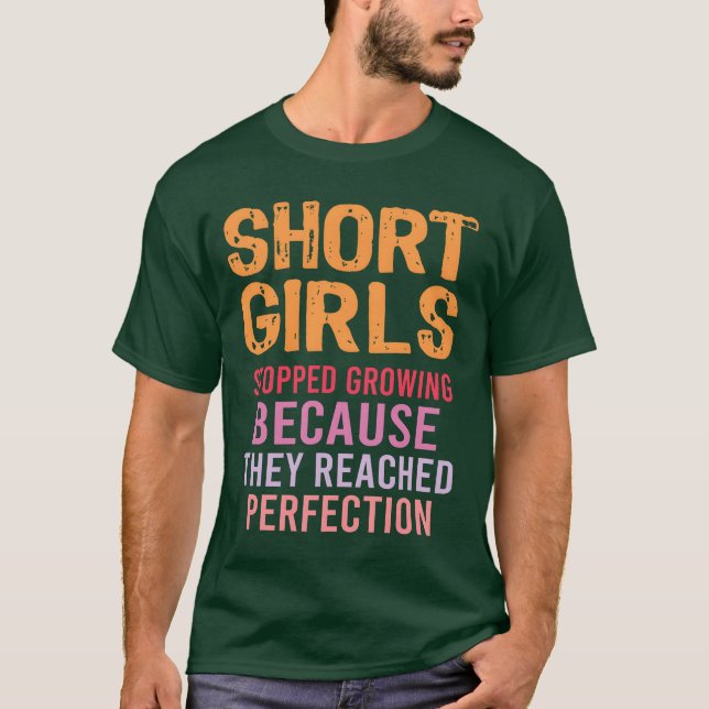 Short Girls Stopped Growing Reached Perfection fam T-Shirt (Vorderseite)