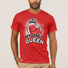 Short Sleeve T - Shirt : My Only Queen (red)