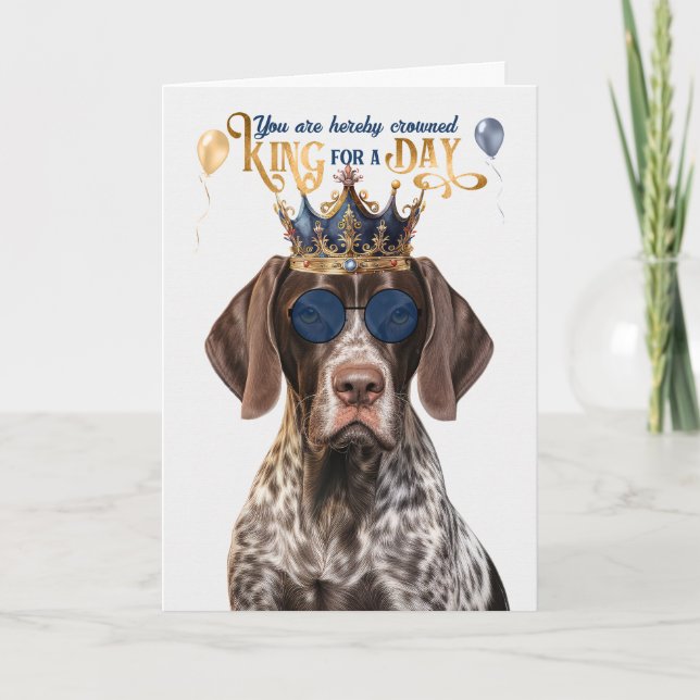 Shorthair Pointer Dog King für Day Funny Birthday Karte (Vorderseite)