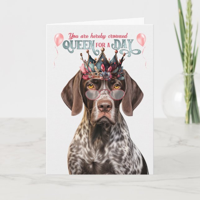 Shorthair Pointer Dog Queen for Day Funny Birthday Karte (Vorderseite)