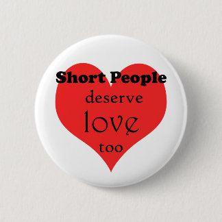 ShortPeopleDeseveLove-10x10 Button