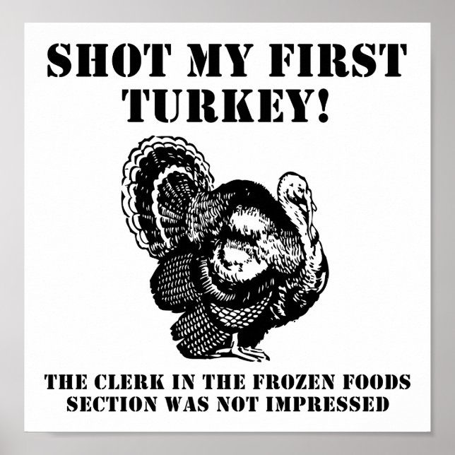 Shot a Turkey Funny Hunting Poster (Vorne)