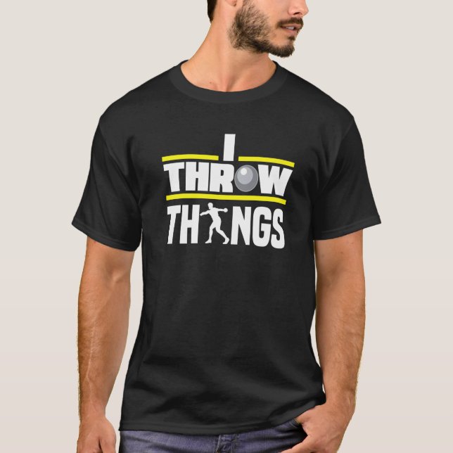 Shot Put Putter Track And Field I Throw Things T-Shirt (Vorderseite)