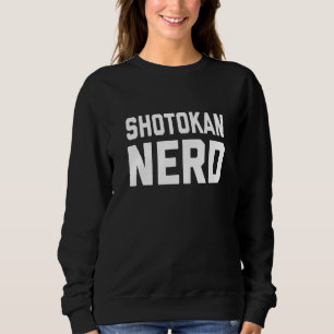 Shotokan-Nerd-Japanisches-Karate-Spruch Sweatshirt