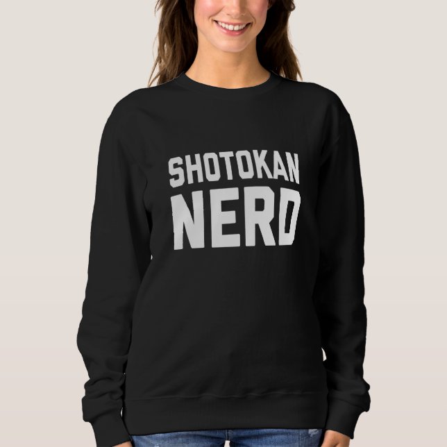 Shotokan-Nerd-Japanisches-Karate-Spruch Sweatshirt (Vorderseite)