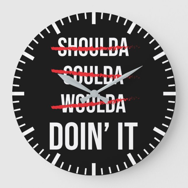 Shoulda Coulda Woulda Don's It Success Motivierend Große Wanduhr (Vorderseite)