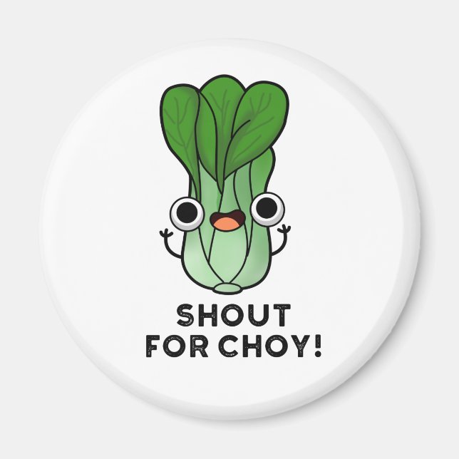 Shout for Choy Funny Veggie Bok Choy Pub Magnet (Vorne)