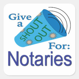 Shout for Notaries Square Sticker