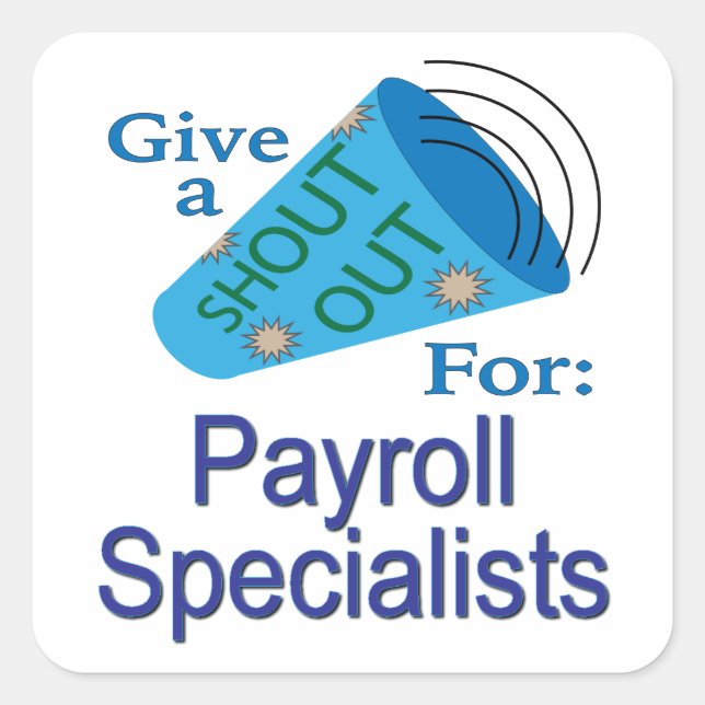 Shout for Payroll Specials Quadratischer Aufkleber (Vorderseite)