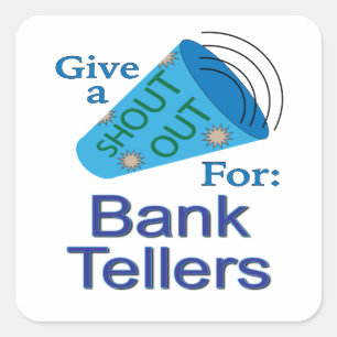 Shout für Bank Tellers Quadratischer Aufkleber