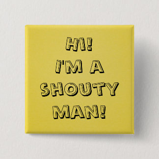 Shouty Mann! Button