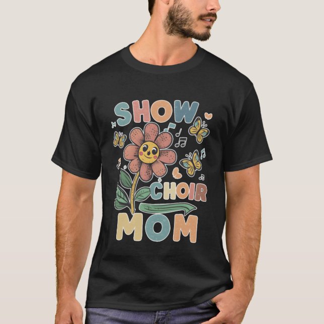 Show Choir Mutter Blumenfreundin T-Shirt (Vorderseite)