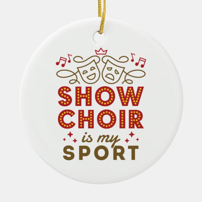 Show Chor ist mein Sport Keramik Ornament (Vorne)