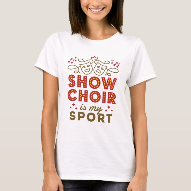 Show Chor ist mein Sport T-Shirt (Vorderseite)