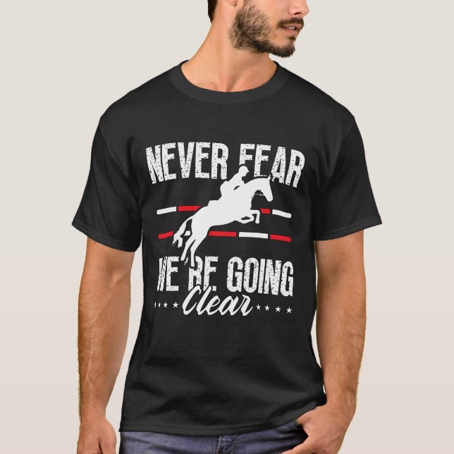 Show Jumping Never Fear Were Horses Show Jumper re T-Shirt (Vorderseite)