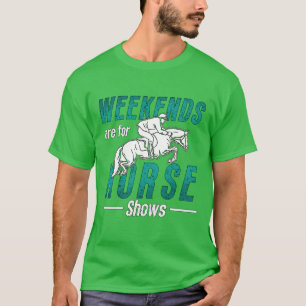 Show Jumping Weekends sind für Pferde anzeigen Jum T-Shirt