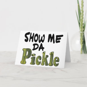 Show Me Da Pickle Feiertagskarte