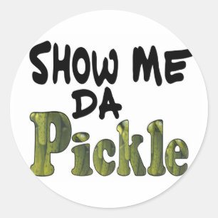Show Me Da Pickle Runder Aufkleber