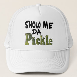 Show Me Da Pickle Truckerkappe