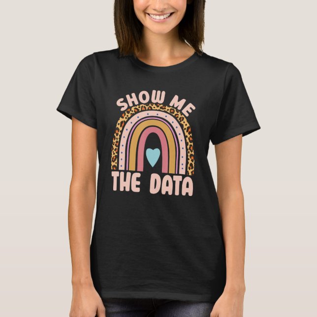 Show Me The Data ABA Therapist Behavior Analyst Bc T-Shirt (Vorderseite)