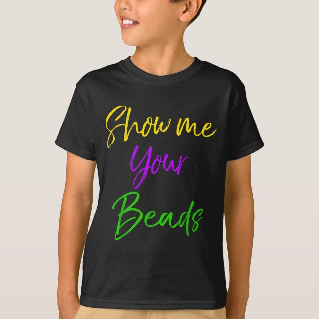 Show Me Your Beads Shirt Funny New Orleans Party S (Vorderseite)