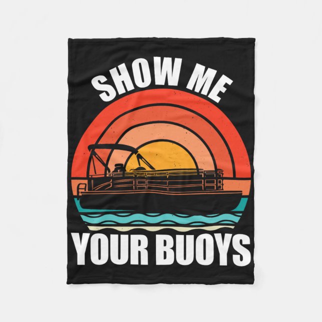 Show Me Your Buoys Funny Adult Humor Pontoon Lover Fleecedecke (Vorderseite)