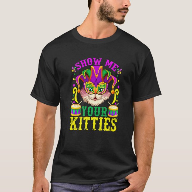 Show Me Your Cute Kitties Mardi Gras Party Funny C T-Shirt (Vorderseite)