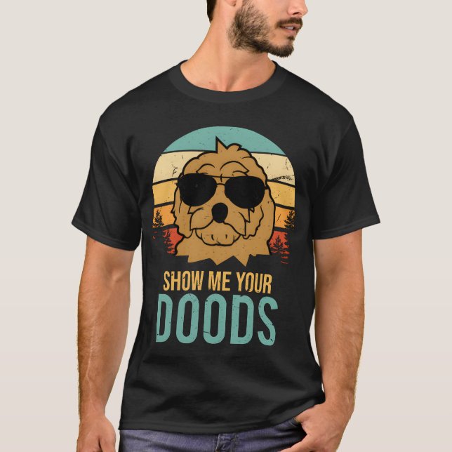 Show Me Your Doods Doodle Dog funny T-Shirt (Vorderseite)