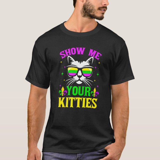 Show Me Your Kitties Funny Mardi Gras Carnivals Ca T-Shirt (Vorderseite)