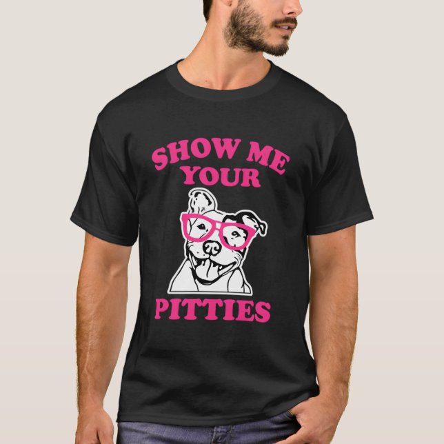 Show Me Your Pitties K Pit Bull T-Shirt (Vorderseite)