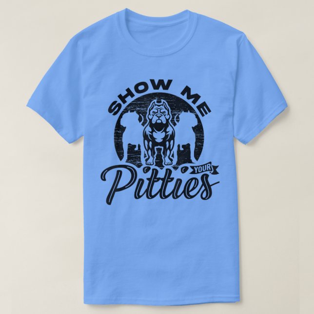 Show Me Your Pitties, Ladies Dog Lover, Pitbull Wo T-Shirt (Design vorne)