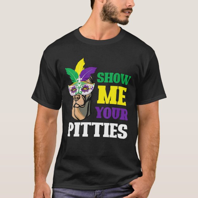 Show Me Your Pitties Mardi Gras Funny Pitbull Dog T-Shirt (Vorderseite)