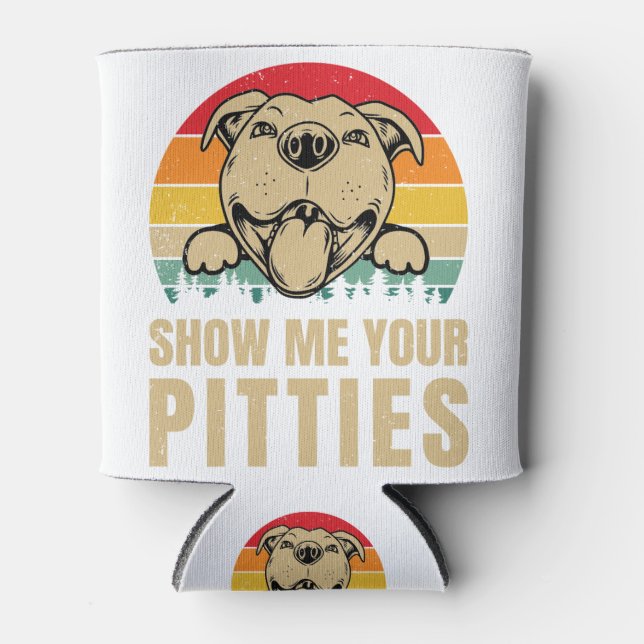 Show Me Your Pitties Pitbull Dog Lovers Dosenkühler (Vorderseite)