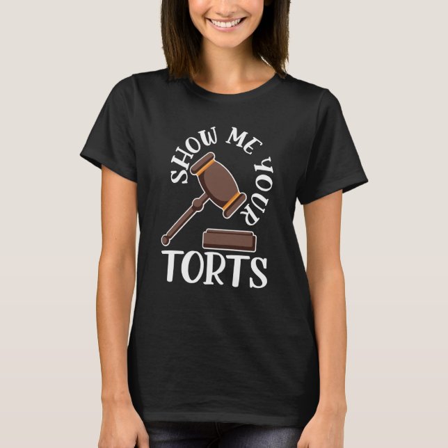 Show Me Your Torts for Aspiring Lawyers and Law St T-Shirt (Vorderseite)