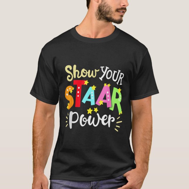 Show Your Staar Wer State Testing Day Exam Student T-Shirt (Vorderseite)