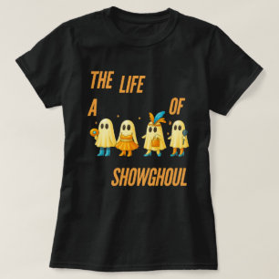 Showghoul Halloween   Das Leben des Show-Geistes T-Shirt