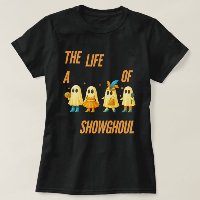 Showghoul Halloween | The Life of the Show ghost T-Shirt (Design vorne)