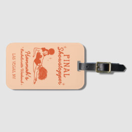 Showgirl Final Showstopper Bachelorette Gepäckanhänger