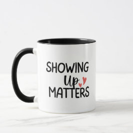 'Showing Up Matters' Teacher Thank You Gift Tasse