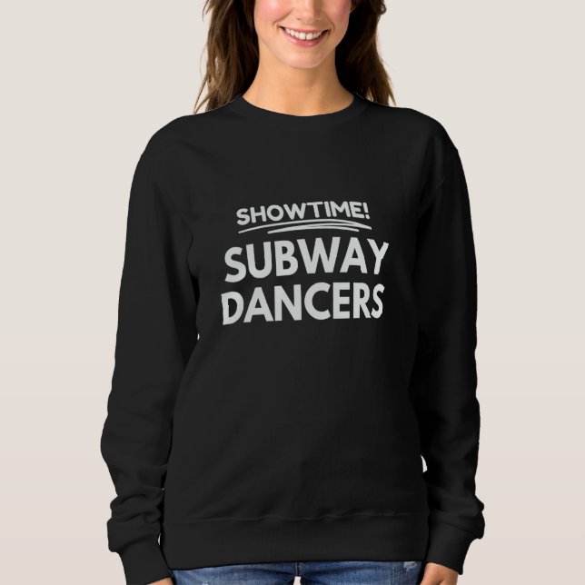 Showtime! U-Bahn-Tänzer steigen ein Sweatshirt (Vorderseite)