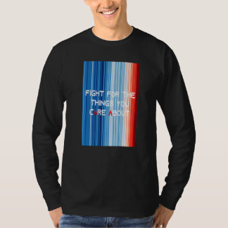 ShowYourStripes KAMPF FÜR DIE DINGE, DIE IHNEN BED T-Shirt